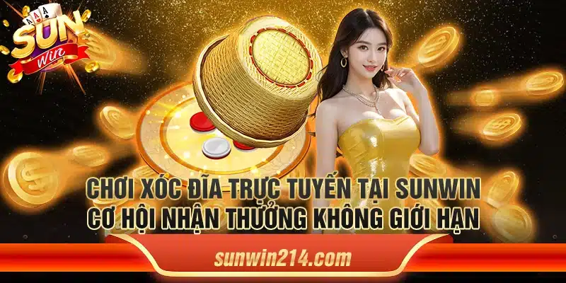 Chơi xóc đĩa trực tuyến tại Sunwin: Cơ hội nhận thưởng không giới hạn