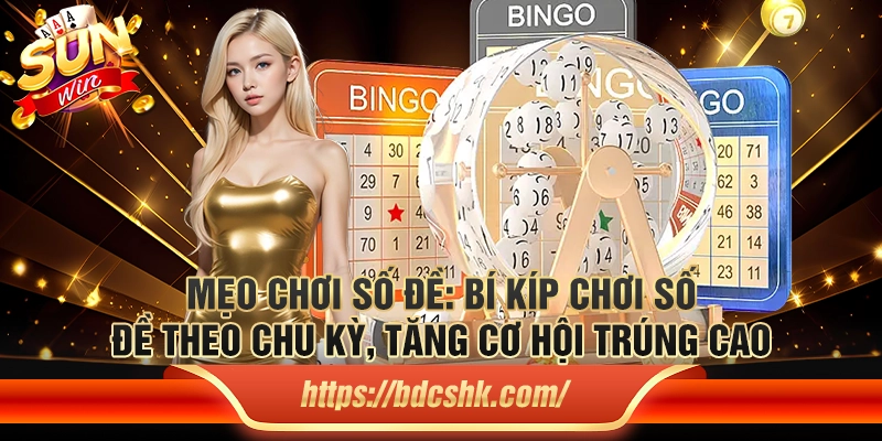 Mẹo chơi số đề: Bí kíp chơi số đề theo chu kỳ, tăng cơ hội trúng cao